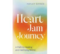 Heart Jam Journey : A Path to Healing and Harmony Within
