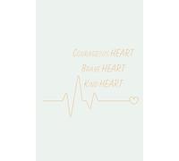 Heart Journal | Blank Journal | Lined Notebook: Courageous Heart, Brave Heart, Kind Heart