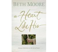 Heart Like His, A: Intimate Reflections on the Life of David