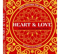 HEART & LOVE MANDALA COLORING BOOK: Love colors the soul, Each page is a soft reminder to pause, breathe and love yourself little more.