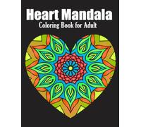 Heart Mandala Coloring Book for Adult: 50 Coloring Pages for Stress Relief and Relaxation - 8.5 inches x 11 inches