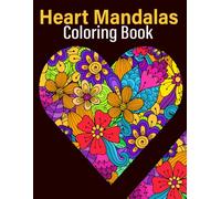 Heart Mandalas Coloring Book: 51 beautiful hearts with mandala flower patterns to relieve stress and relax