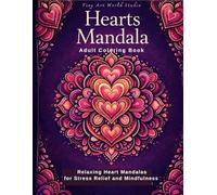 Heart Mandalas Coloring Book for Adults: Relaxing, Stress-Relief Coloring Pages | Easy to Advanced Heart Mandala Designs | Perfect Valentine’s Day Gift