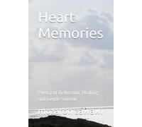 Heart Memories: Poetry of Reflection, Healing, and Gentle Sorrow