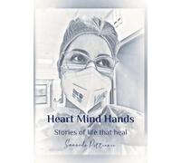 Heart Mind Hands: Stories of life that heal