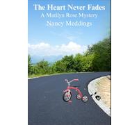 Heart Never Fades (Matilyn Rose Mysteries)