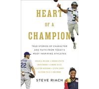 Heart of a Champion: True Stories of Character and Faith from Today's Most Inspiring Athletes