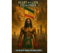 Heart Of A Lion, Eye Of A Tiger: The Black Rocky Balboa Story