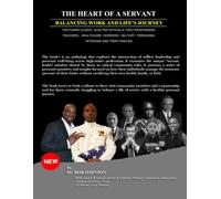 Heart of A Servant: Balancing Work and Life Journeys: Emphasizing Clergy, Teachers, Elected Officials, Healthcare Workers, Veterans, First Responders ... Personnel ("Walk of A Soldier" Series)