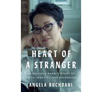 Heart of a Stranger : An Unlikely Rabbi's Story of Faith, Identity, and Belonging