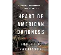 Heart of American Darkness: Bewilderment and Horror on the Early Frontier