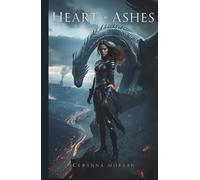 Heart of Ashes: A Dragon Rider’s Forbidden Love in a Kingdom Built on Fire and Betrayal