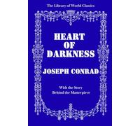 Heart of Darkness - Illustrated Collector’s Edition with The Story Behind the Masterpiece | The Library of World Classics
