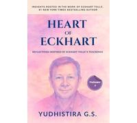 Heart of Eckhart (Volume 1): Reflections Inspired by Eckhart Tolle’s Teachings (Heart of Eckhart Series by Yudhistira G.S.)