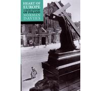 Heart of Europe: The Past in Poland's Present by Norman Davies | Paperback