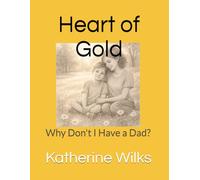 Heart of Gold: Why Don't I Have a Dad?