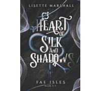 Heart of Silk and Shadows: A Fae Fantasy Romance (Fae Isles)