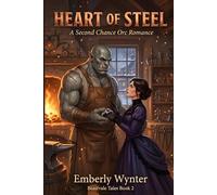 Heart of Steel: A Second Chance Orc Romance (Beastvale Tales)