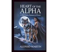 Heart of the Alpha: A Wolf Shifter Romance of Power