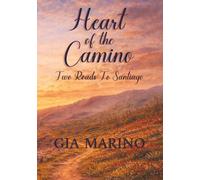 Heart of the Camino: Two Paths To Santiago