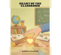 Heart Of The Classroom: Building Lasting Bonds