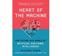 Heart of the Machine: Our Future in a World of Artificial Emotional Intelligence