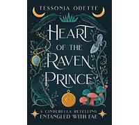 Heart of the Raven Prince: A Cinderella Retelling (Entangled with Fae)