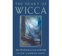 Heart of Wicca: Wise Words from a Crone on the Path