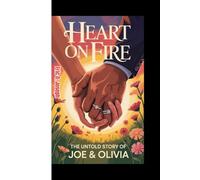 HEART ON FIRE: The untold story Of Joe & Olivia