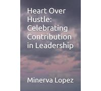 Heart Over Hustle: Celebrating Contribution in Leadership
