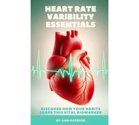 Heart Rate Variability Essentials: Discover How Your Habits Shape This Vital Biomarker
