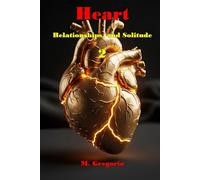 Heart, Relationships, and Solitude 2: A survival manual for the heart: from the pain of loss to serene solitude, and finally to the courage to love ... Survival Manuals for Modern Life)