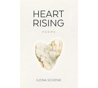 HEART RISING: A Poetry Collection from Shattering to Rising from Heartbreak: A Poetry Collection from Shattering to Rising from Heartbreak: A Poetry ... from Shattering to Rising from Heartbreak