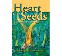Heart Seeds: A Message from the Ancestors
