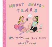 Heart Shaped Tears: Art, Comics and Dark Secrets