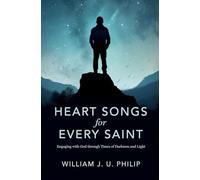 Heart Songs for Every Saint: Engaging with God Through Times of Darkness & Light