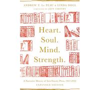 Heart. Soul. Mind. Strength.: A Narrative History of InterVarsity Press, 1947-2022