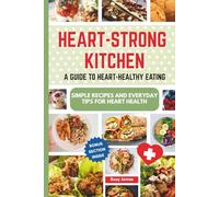 Heart-Strong Kitchen: A Guide to Heart-Healthy Eating