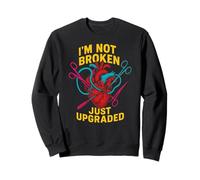 Heart Surgery Patient Not Broken Just Upgraded Fun Get Well Sweatshirt