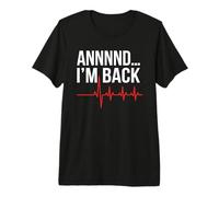 Heart Surgery Survivor I'm Back Recovery Coronary Bypass Premium T-Shirt