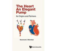 Heart, The - An Elegant Pump: Its Origins And Partners