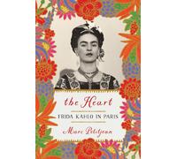 Heart, The: Frida Kahlo In Paris