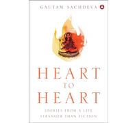 Heart To Heart: Stories From A Life Stranger Than Fiction