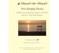 Heart-to-Heart: The Empty Chair: A Reflection Journal for Absence, Memory, and Love That Still Remains