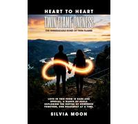 Heart to Heart: The Unbreakable Bond of Twin Flames (Twin Flame Realizations)
