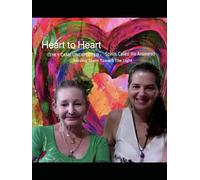 HEART TO HEART- THEY CAME UNEXPECTED: Spirits called-We Answered Moving Them Towards Light-VOL 1