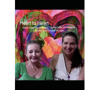HEART TO HEART- THEY CAME UNEXPECTED: Spirits called-We Answered Moving Them Towards Light-VOL 2