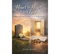 Heart to Heart with God: When the One You Built a Life With is Gone