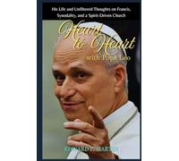 Heart to Heart with Pope Leo: Former Cardinal Prevost on Francis, Abuse, Synodality, and a Church Led by the Holy Spirit (Vatican Perspectives)