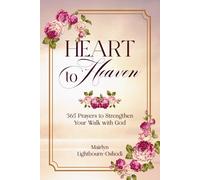 Heart To Heaven: 365 Prayers to Strengthen Your Walk with God